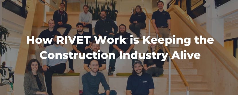 RIVET Work Keeps Construction Industry Alive