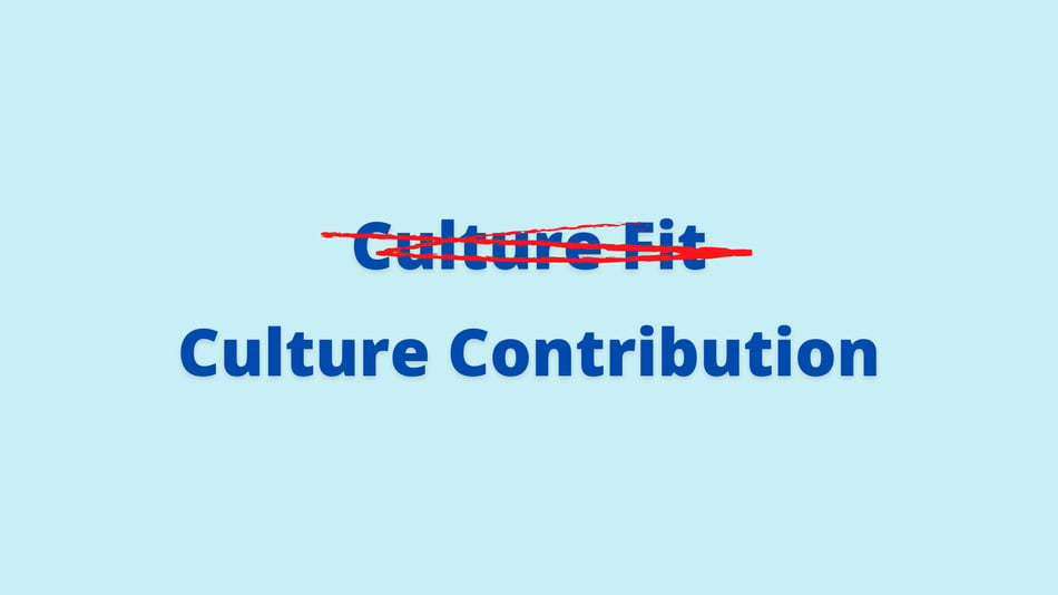 Culture contribution: why we no longer say ‘culture fit’
